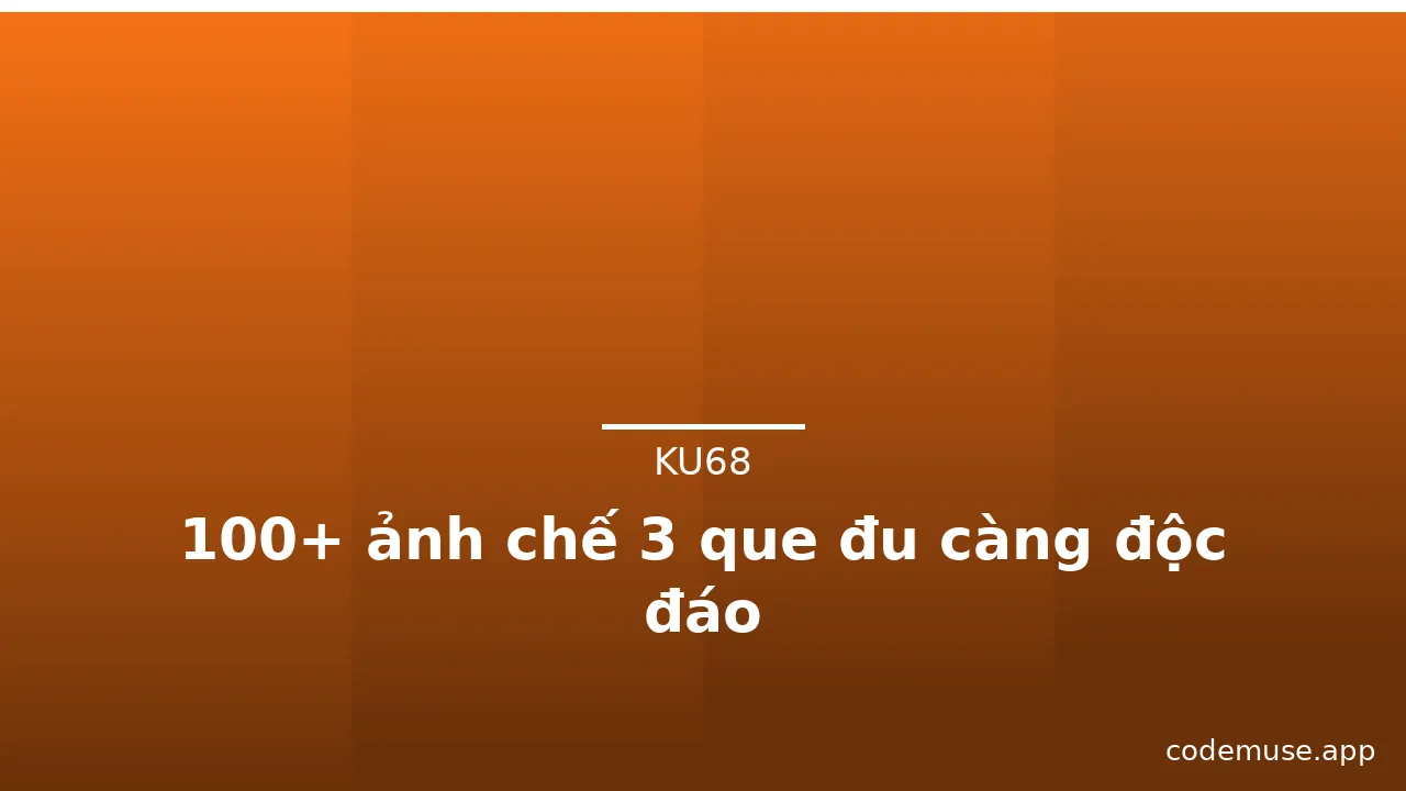 100+ ảnh chế 3 que đu càng độc đáo · ảnh 2
