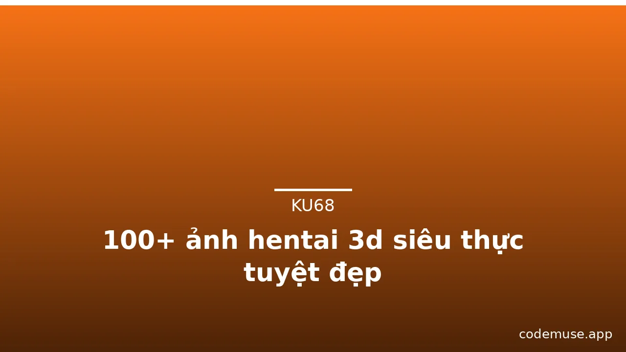 100+ ảnh hentai 3d siêu thực tuyệt đẹp · ảnh 1