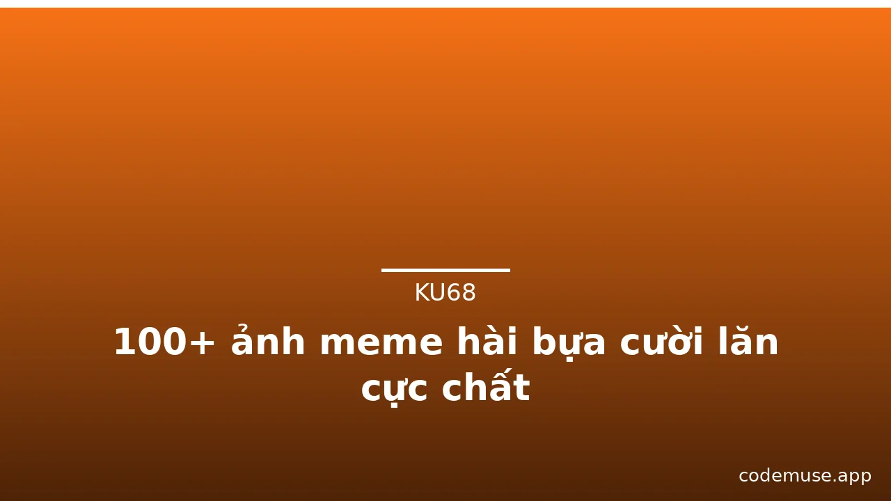 100+ ảnh meme hài bựa cười lăn cực chất · ảnh 1