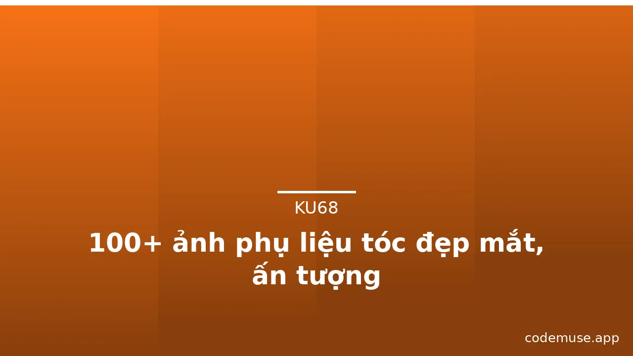100+ ảnh phụ liệu tóc đẹp mắt, ấn tượng · ảnh 1