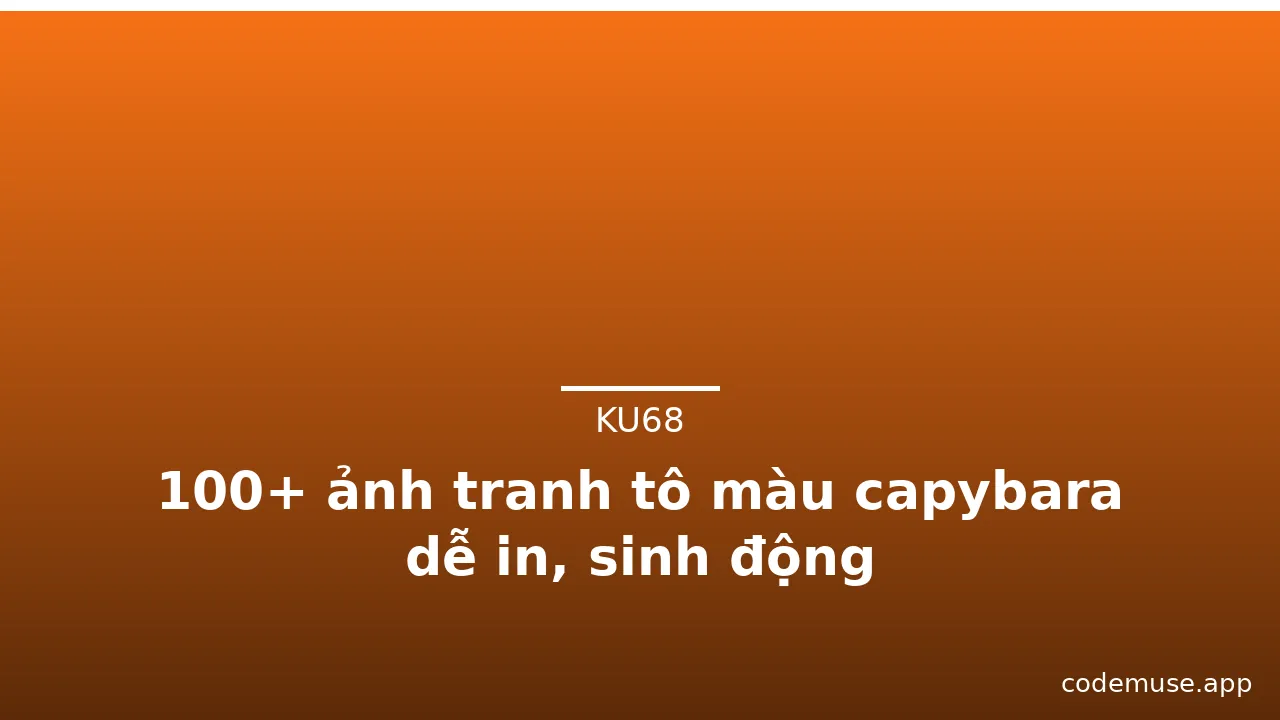 100+ ảnh tranh tô màu capybara dễ in, sinh động