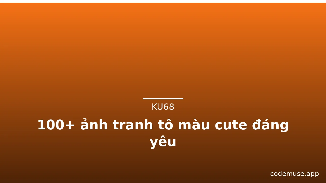 100+ ảnh tranh tô màu cute đáng yêu