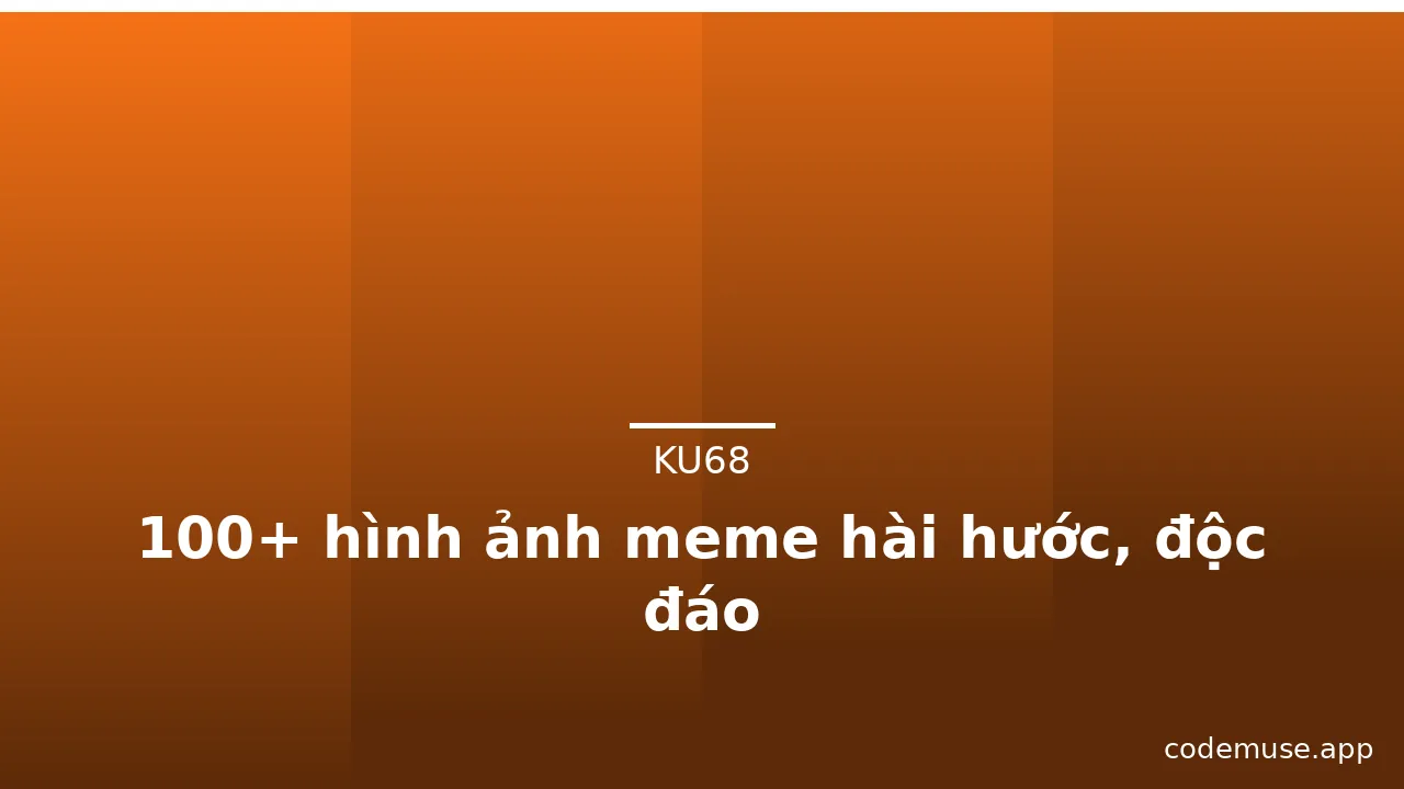 100+ hình ảnh meme hài hước, độc đáo · ảnh 3