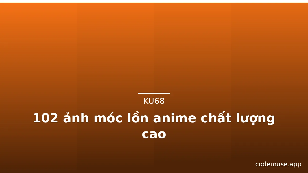 102 ảnh móc lồn anime chất lượng cao · ảnh 2
