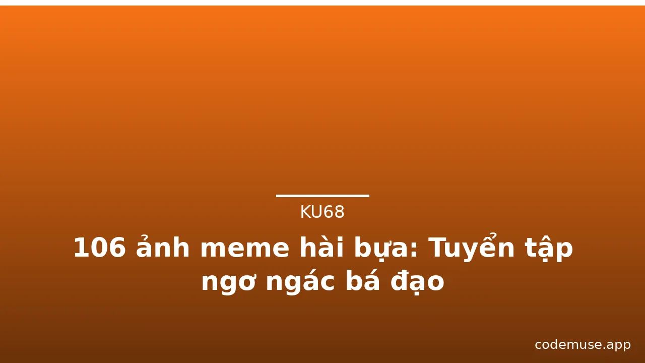 106 ảnh meme hài bựa: Tuyển tập ngơ ngác bá đạo · ảnh 2