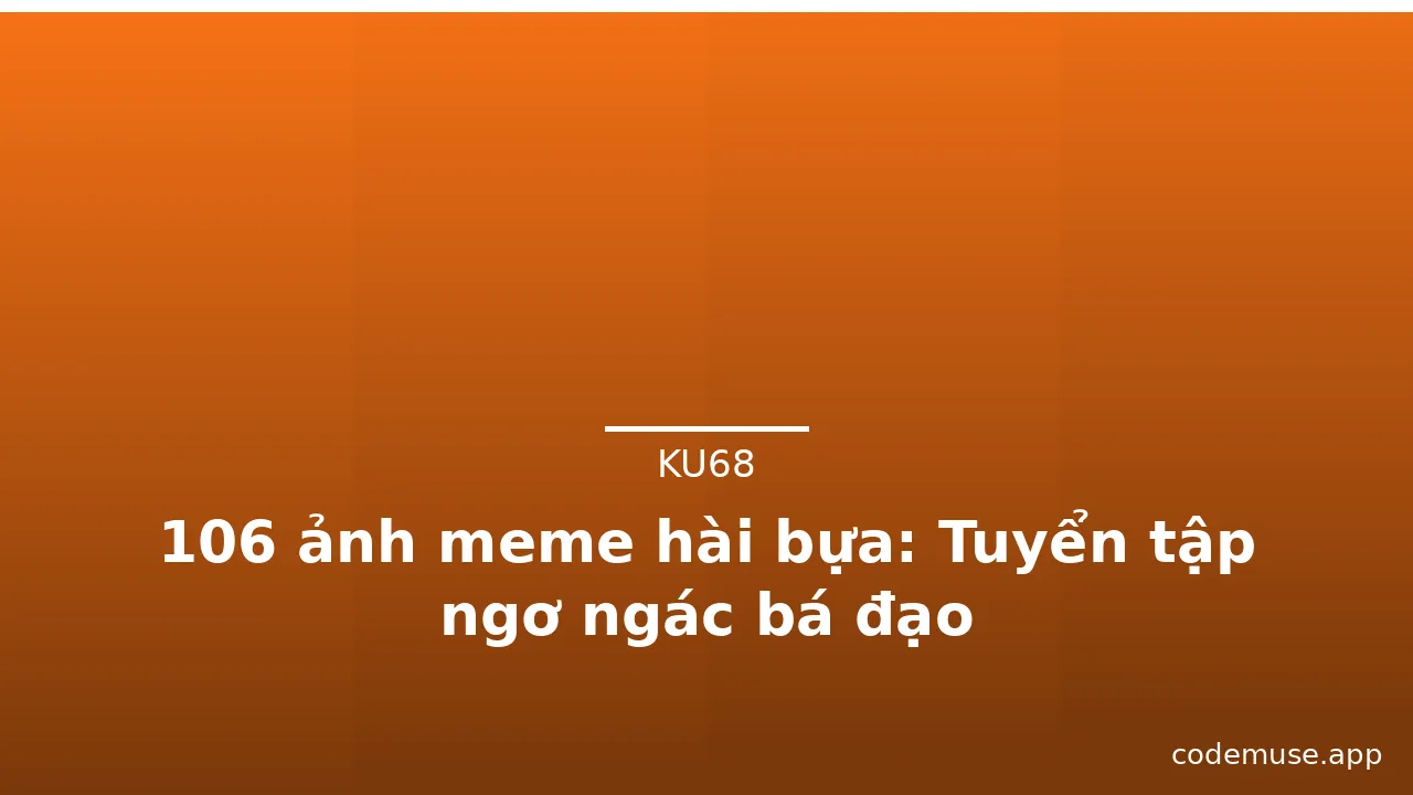 106 ảnh meme hài bựa: Tuyển tập ngơ ngác bá đạo · ảnh 3