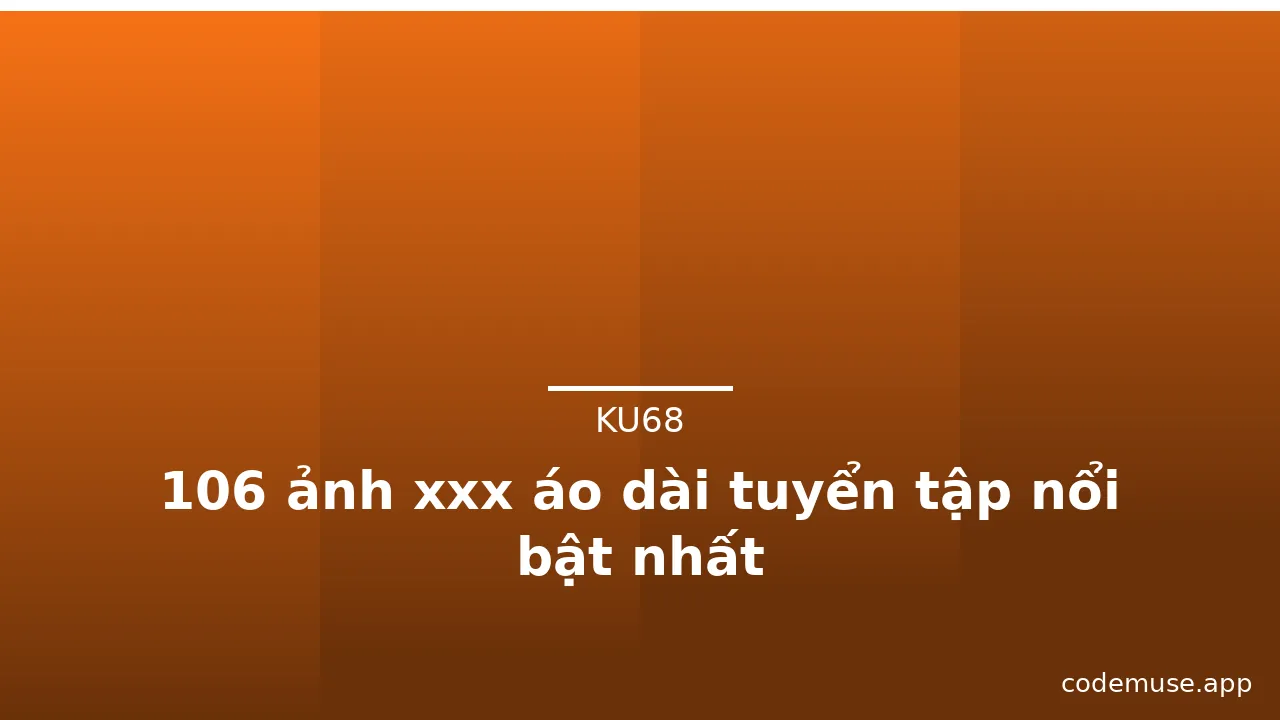 106 ảnh xxx áo dài tuyển tập nổi bật nhất · ảnh 2