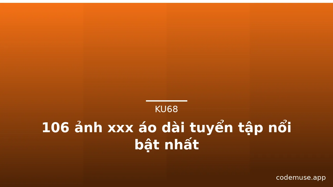 106 ảnh xxx áo dài tuyển tập nổi bật nhất · ảnh 3