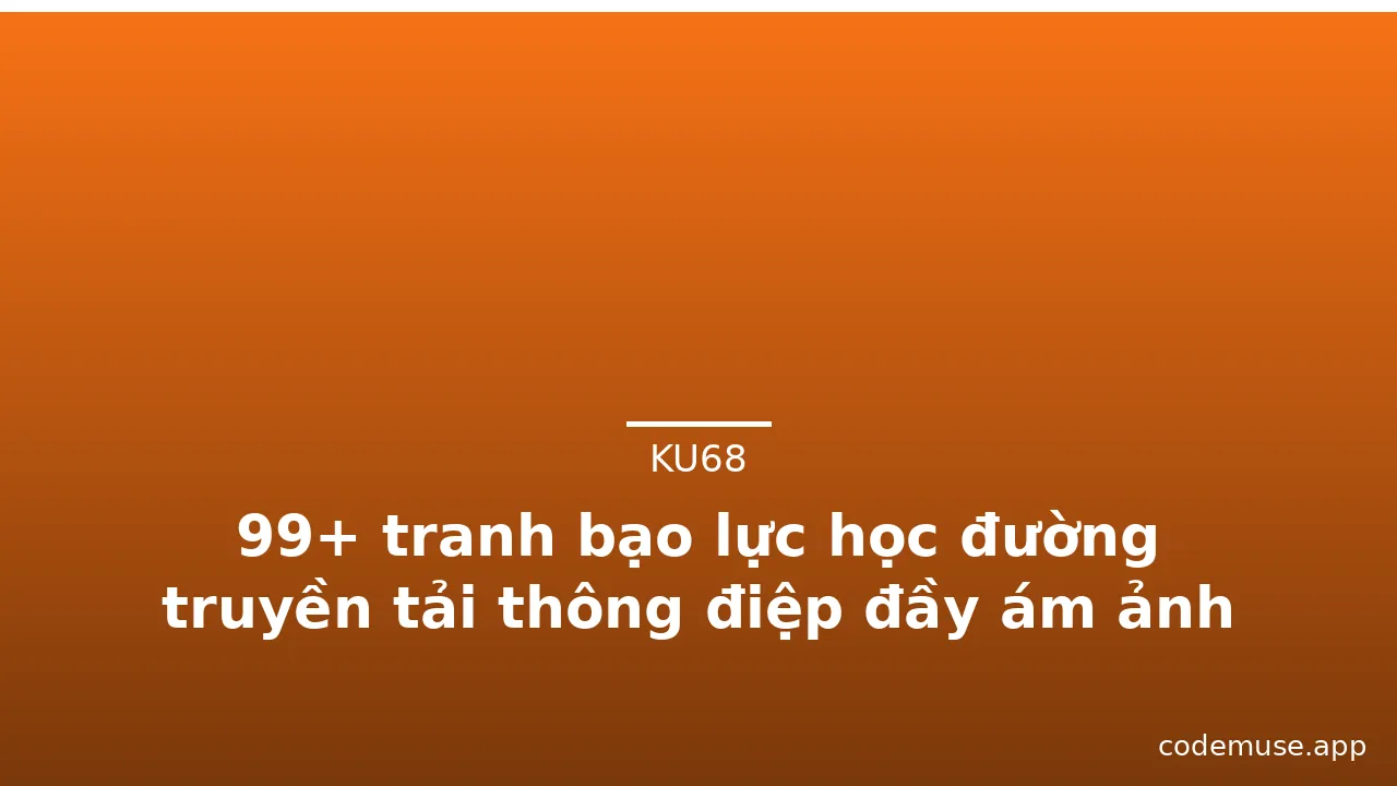 99+ tranh bạo lực học đường truyền tải thông điệp đầy ám ảnh · ảnh 1