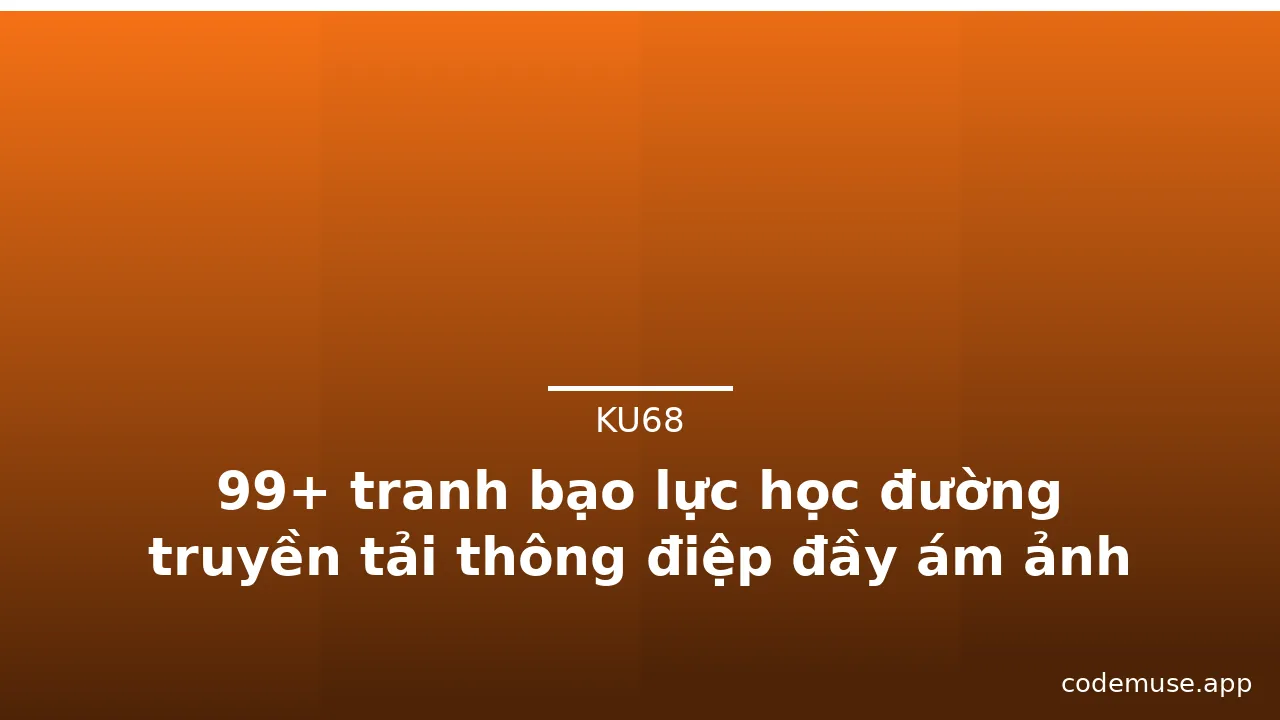 99+ tranh bạo lực học đường truyền tải thông điệp đầy ám ảnh