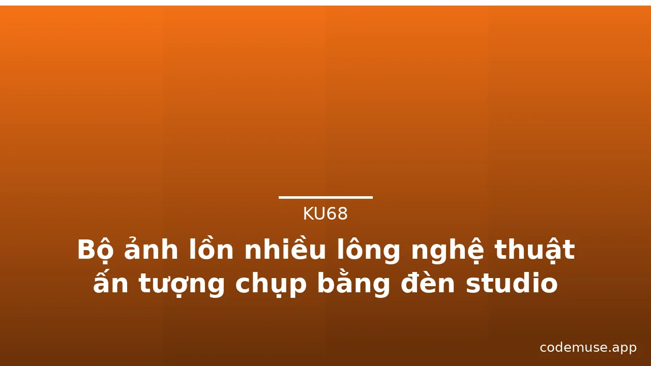 Bộ ảnh lồn nhiều lông nghệ thuật ấn tượng chụp bằng đèn studio · ảnh 2