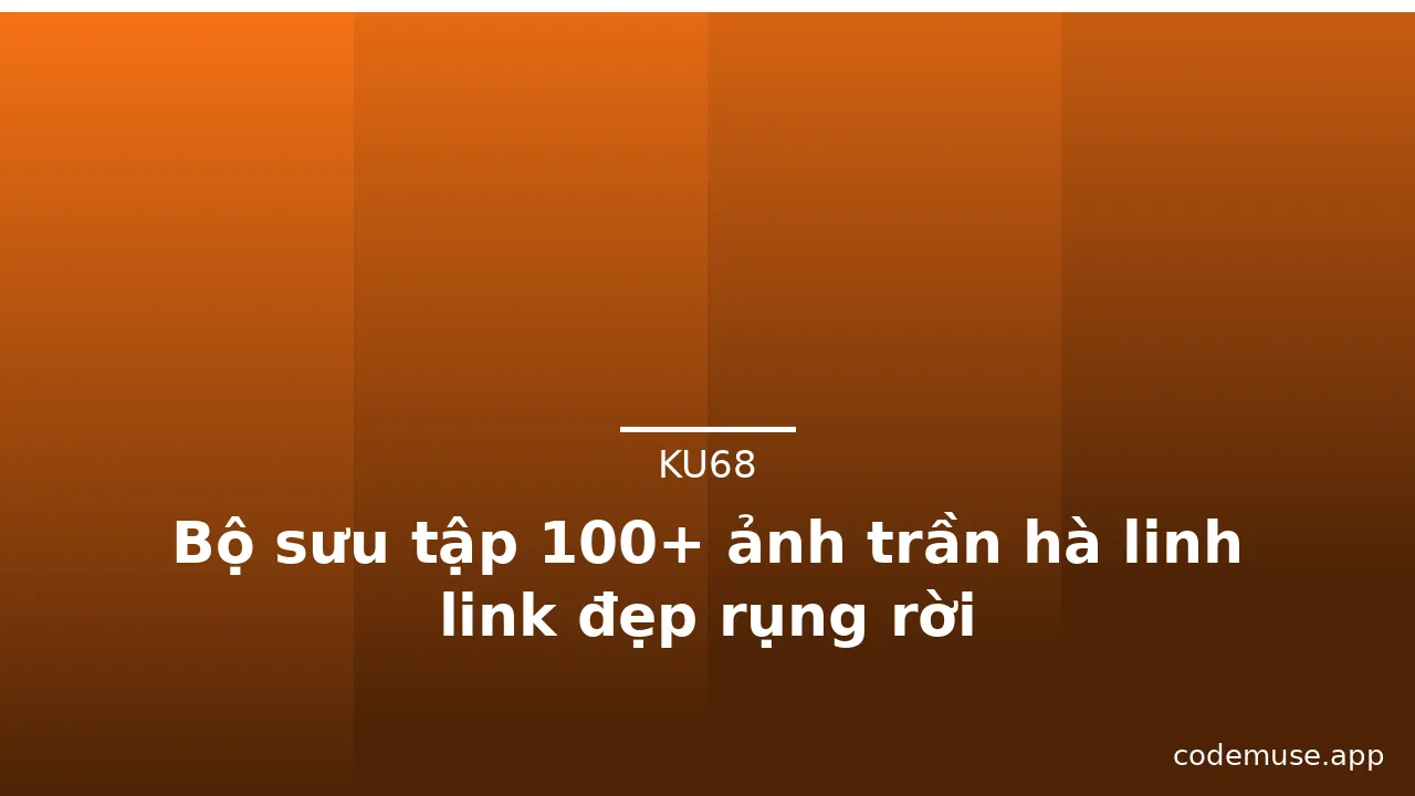 Bộ sưu tập 100+ ảnh trần hà linh link đẹp rụng rời · ảnh 1