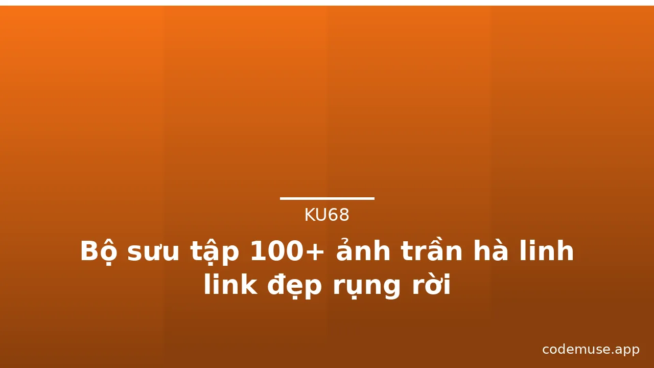 Bộ sưu tập 100+ ảnh trần hà linh link đẹp rụng rời · ảnh 3