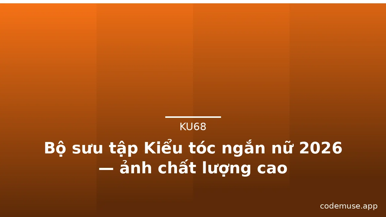 Bộ sưu tập Kiểu tóc ngắn nữ 2026 — ảnh chất lượng cao · ảnh 1