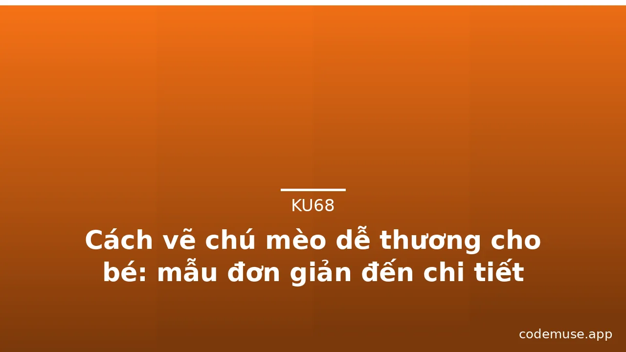 Cách vẽ chú mèo dễ thương cho bé: mẫu đơn giản đến chi tiết · ảnh 3