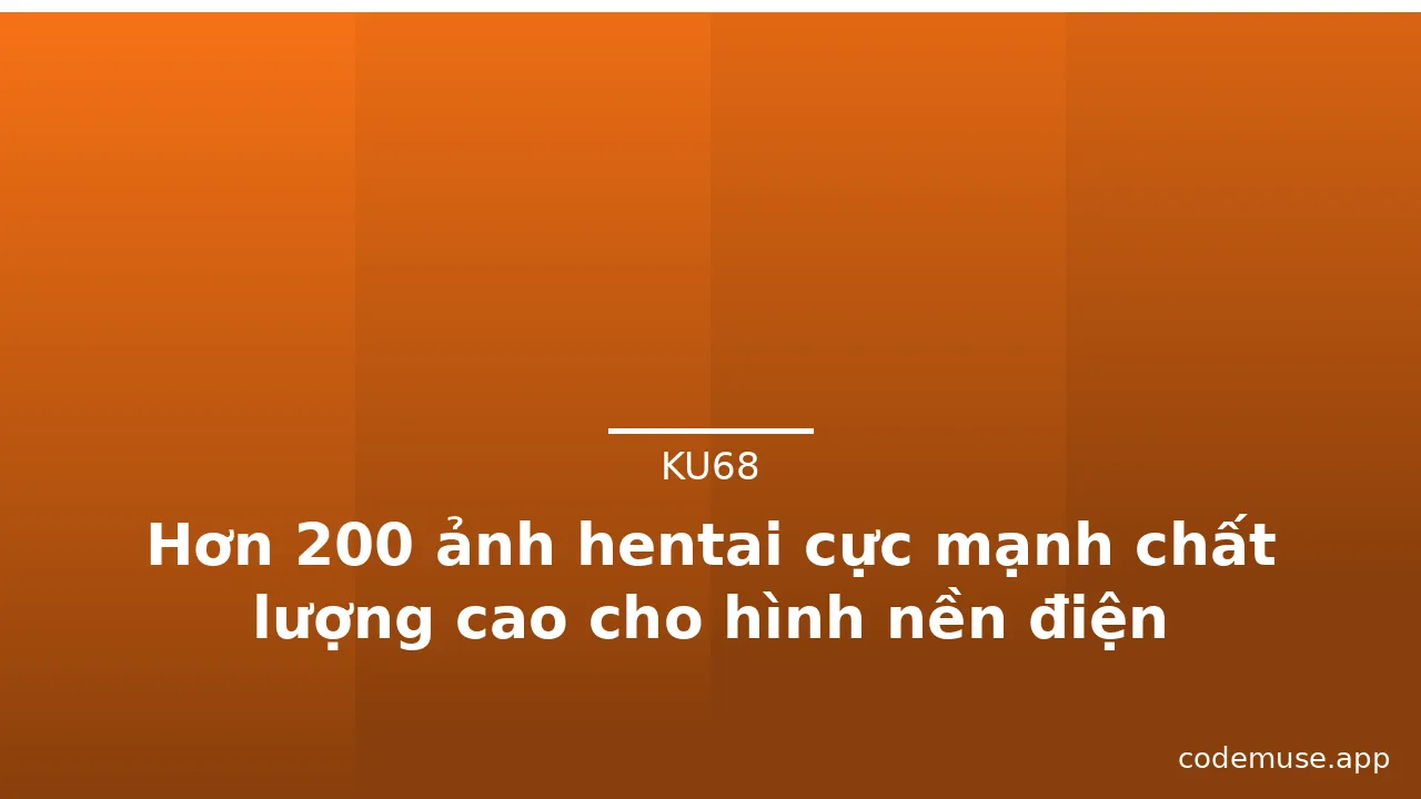 Hơn 200 ảnh hentai cực mạnh chất lượng cao cho hình nền điện thoại · ảnh 3