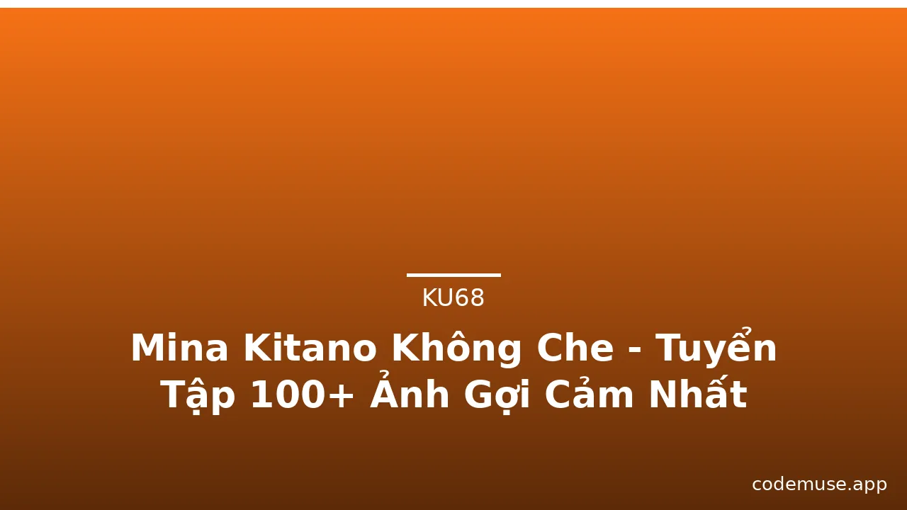 Mina Kitano Không Che - Tuyển Tập 100+ Ảnh Gợi Cảm Nhất · ảnh 2