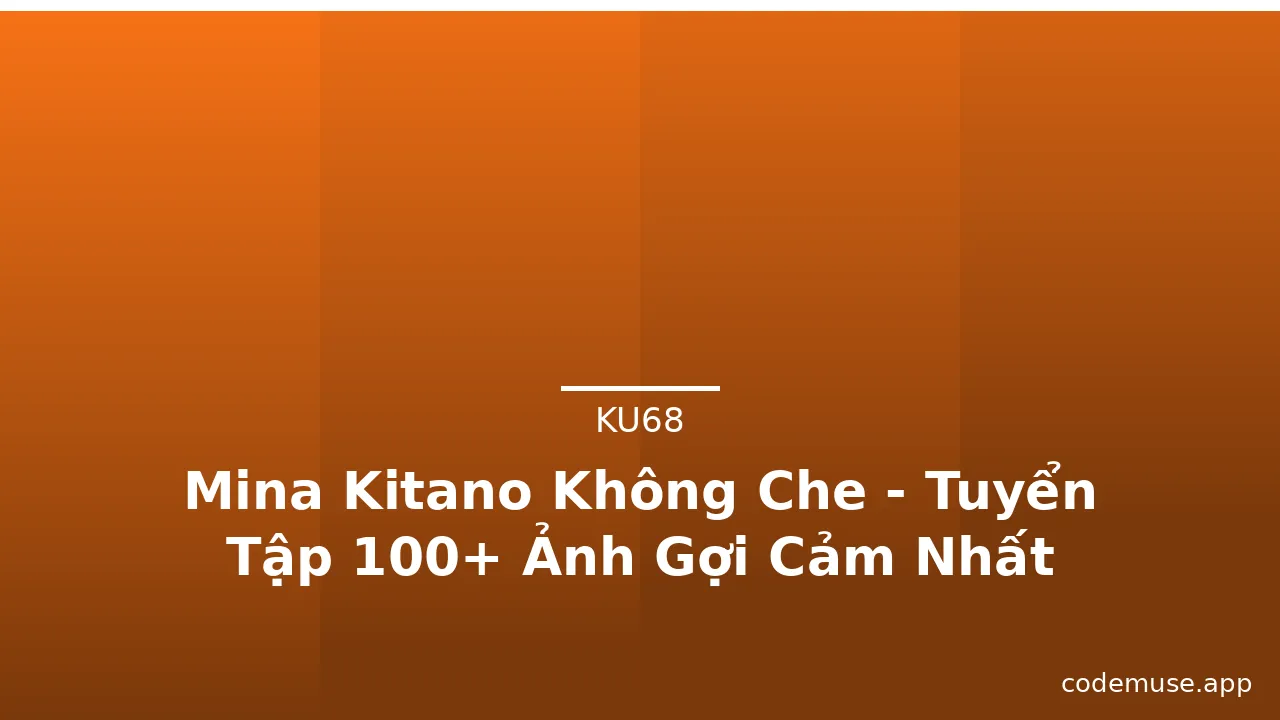 Mina Kitano Không Che - Tuyển Tập 100+ Ảnh Gợi Cảm Nhất · ảnh 3