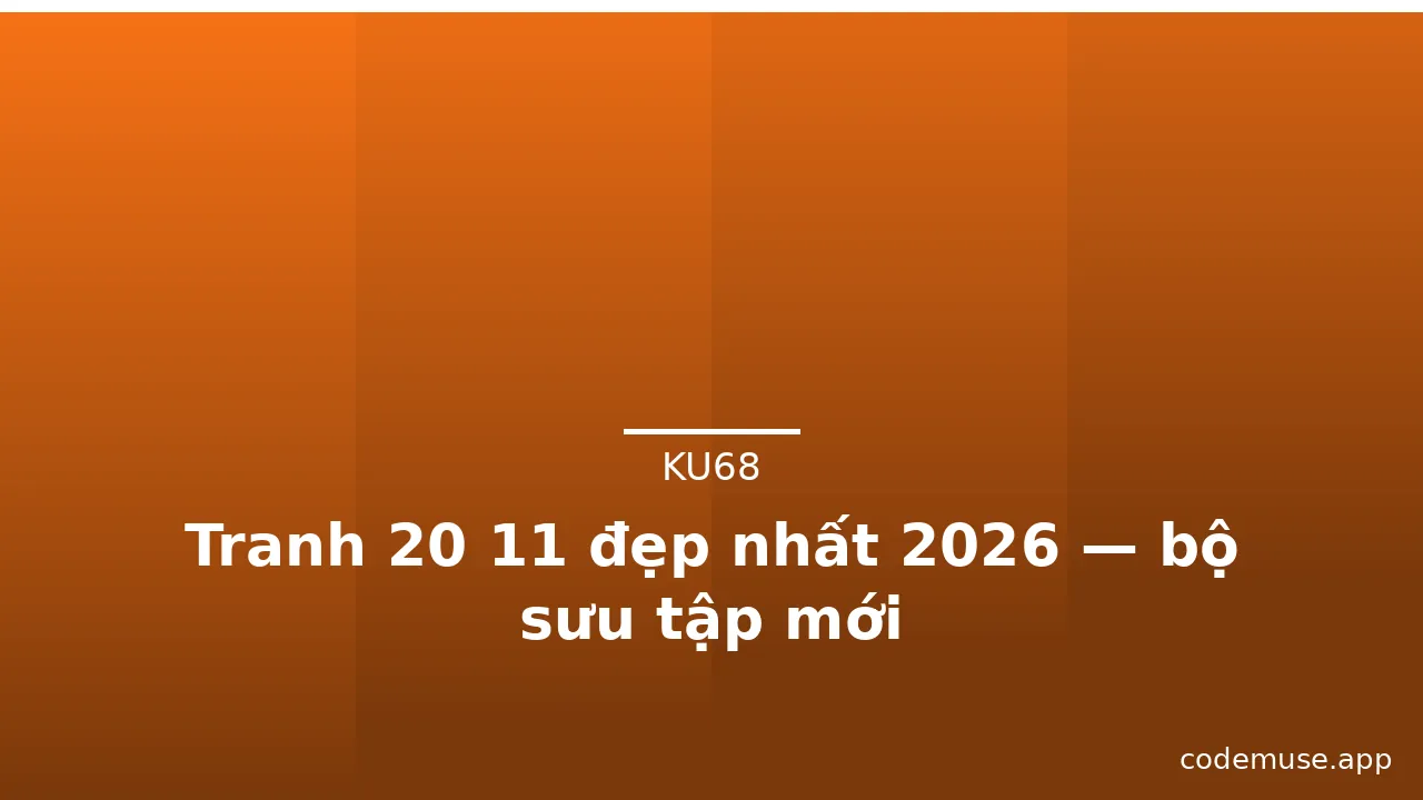 Tranh 20 11 đẹp nhất 2026 — bộ sưu tập mới