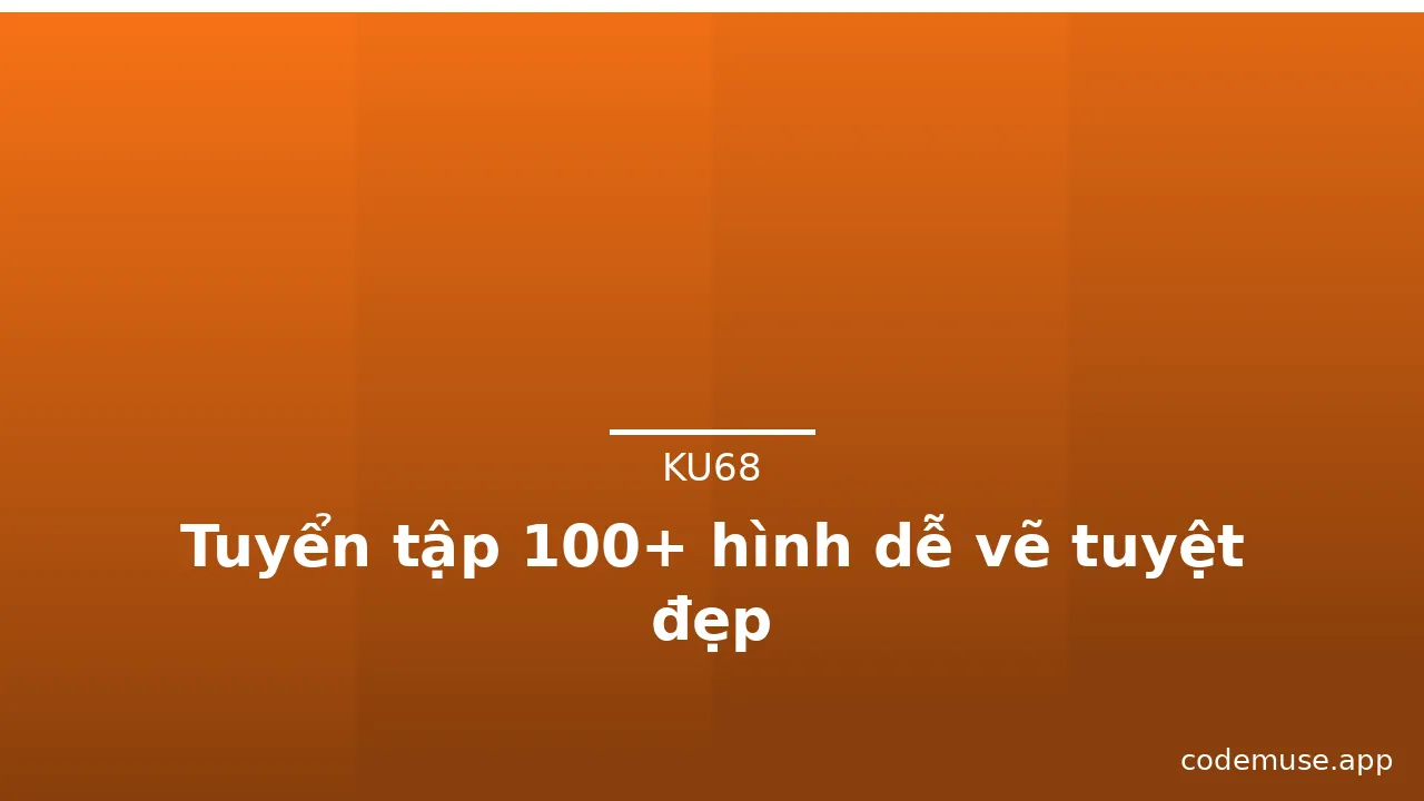 Tuyển tập 100+ hình dễ vẽ tuyệt đẹp · ảnh 2