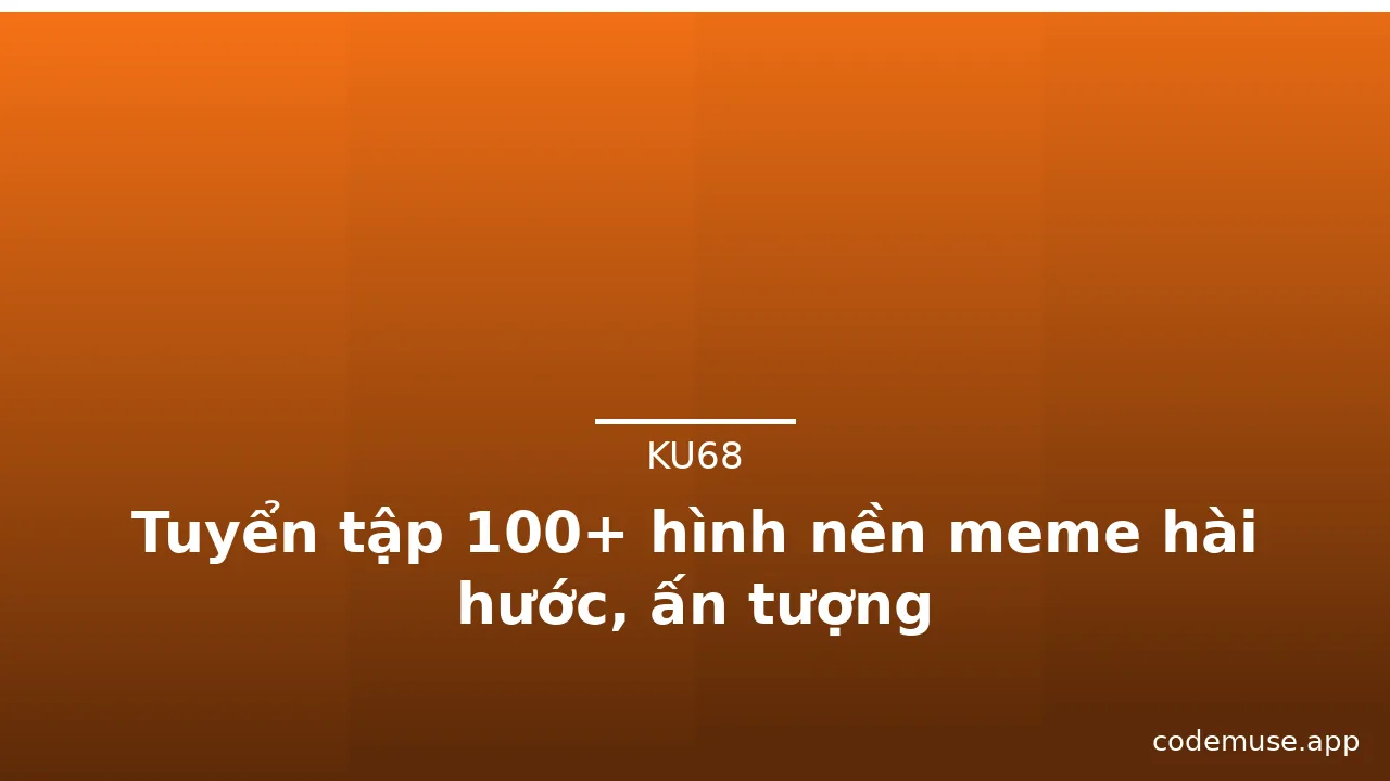 Tuyển tập 100+ hình nền meme hài hước, ấn tượng · ảnh 1