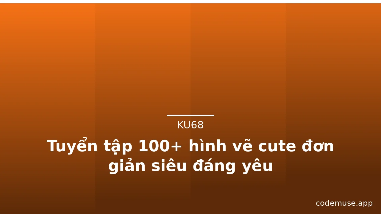Tuyển tập 100+ hình vẽ cute đơn giản siêu đáng yêu · ảnh 1