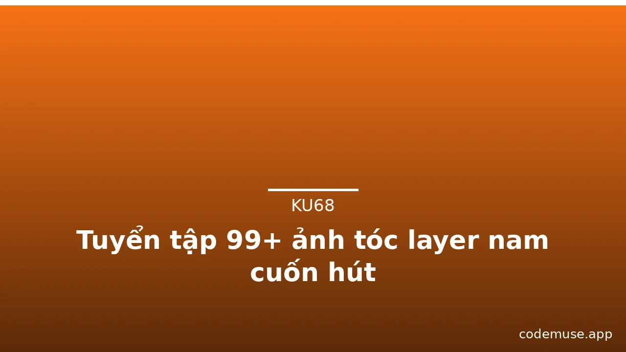 Tuyển tập 99+ ảnh tóc layer nam cuốn hút · ảnh 1